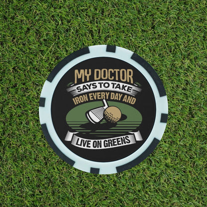 My doctor Says ……  - Magnetic Clay Poker Chip - Golf Ball Marker -