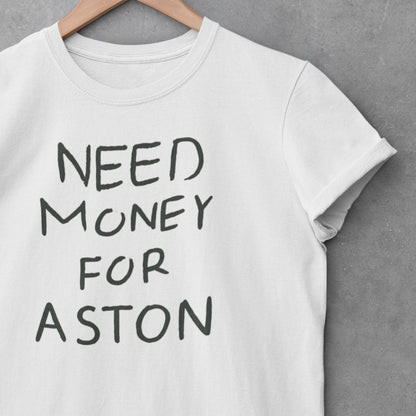Need Money for Aston T-Shirt