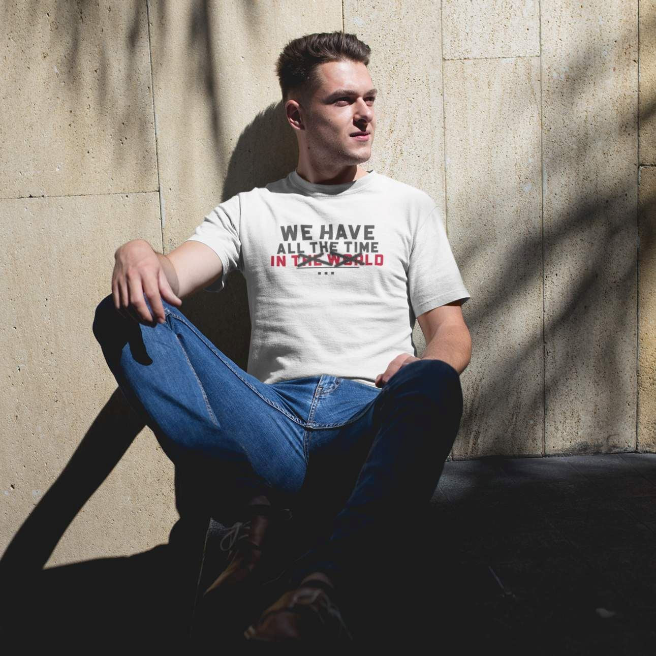 We Have All The Time T-Shirt