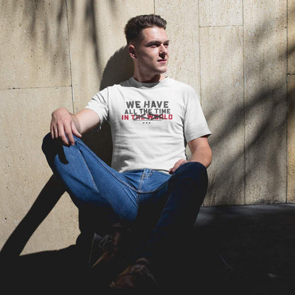 We Have All The Time T-Shirt