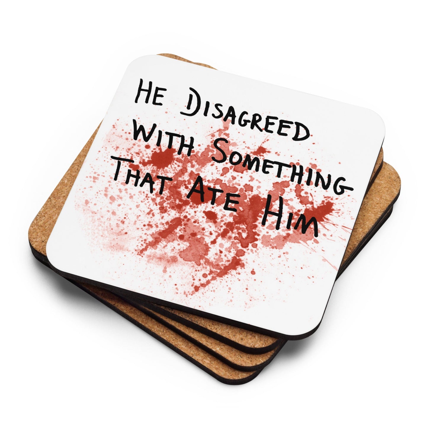 He Disagreed With Something That Ate Him Coaster
