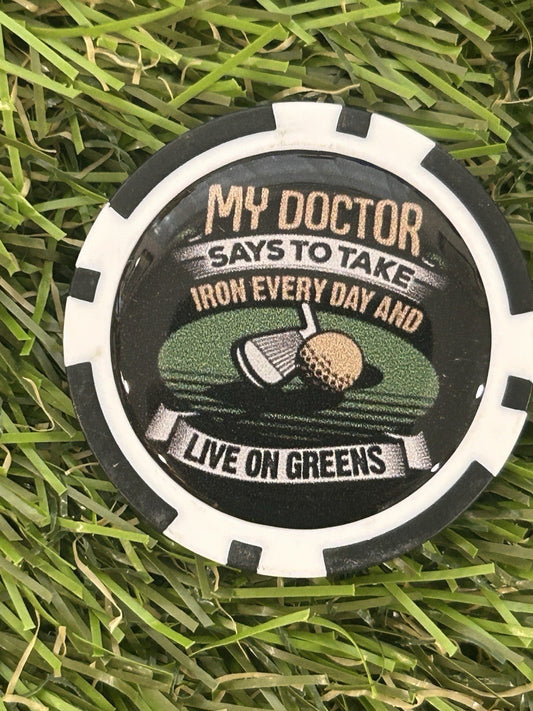 My doctor Says ……  - Magnetic Clay Poker Chip - Golf Ball Marker -